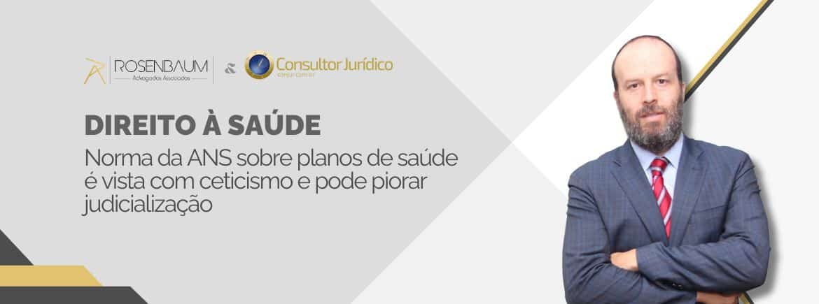 A Resolução nº 593 da ANS e os desafios da judicialização: análise de Léo Rosenbaum