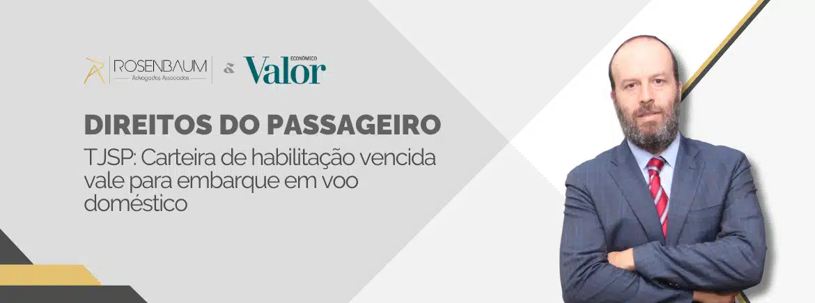 CNH vencida para viajar é aceita, explica Léo Rosenbaum em matéria do Valor Econômico